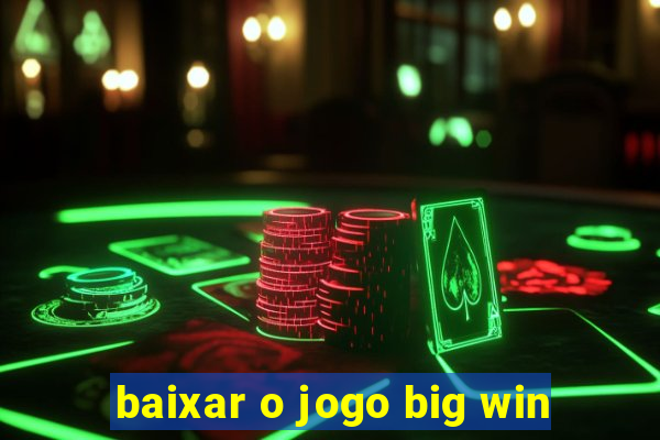 baixar o jogo big win